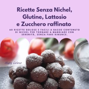 Libro di Ricette Senza Nichel, Glutine, Lattosio e Zucchero raffinato