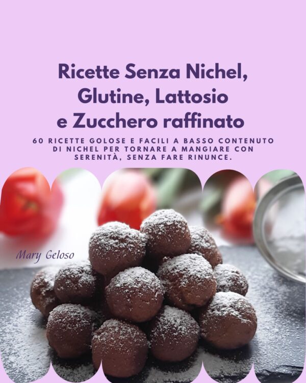 Libro di Ricette Senza Nichel, Glutine, Lattosio e Zucchero raffinato