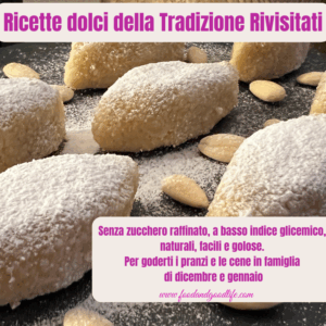 Ricette dolci della tradizione rivisitati. Senza zucchero raffinato.