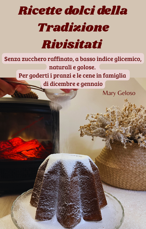Ricette dolci della tradizione rivisitati. Senza zucchero raffinato.